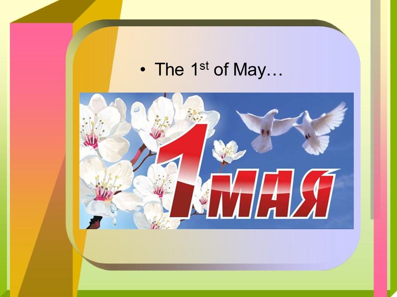 The 1st of May…